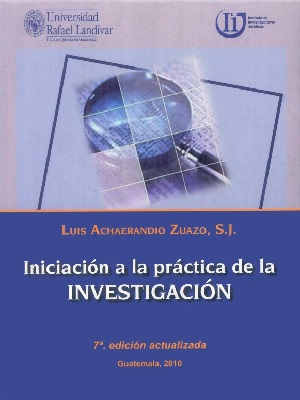 Iniciacion a la practica de la investigacion - Luis Achaerandio